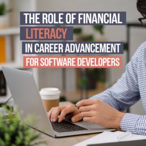 The Role of Financial Literacy in Career Advancement for Software Developers